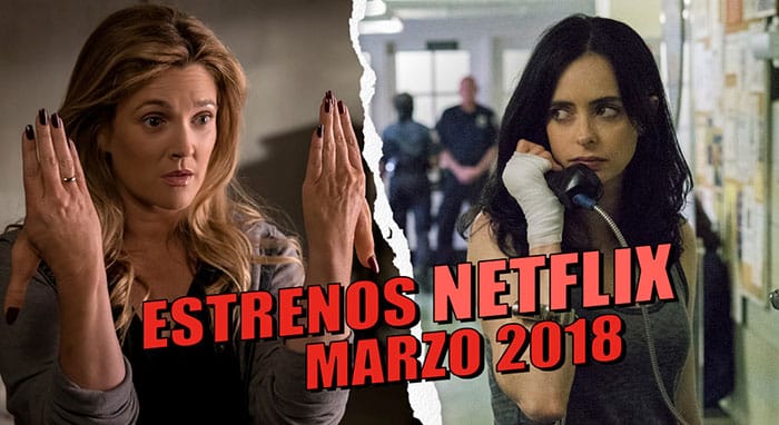 estrenos de netflix en marzo 2018